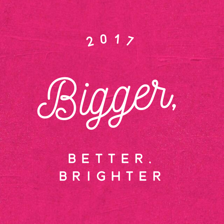 Bigger, better and brighter in 2017!